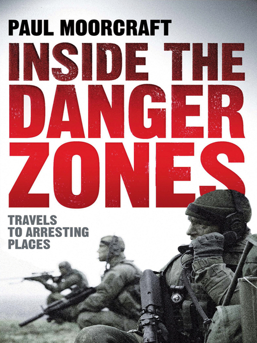 Title details for Inside the Danger Zones by Paul Moorcraft - Available